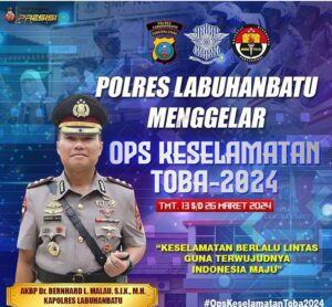 Ops Keselamatan Toba 2024 Akan Dilaksanakan 14 Hari, Kapolres Labuhanbatu : Masyarakat Dihimbau Tingkatkan Disiplin Berlalu Lintas