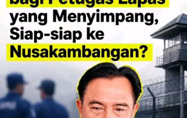 Menteri Yusril Ultimatum Tidak Ada Kompromi Bagi Petugas Lapas Menyimpang Siap Siap Ke Nusakambangan?