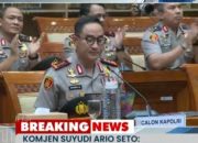DPR SETUJUI SUYUDI ARIO SETO JADI KAPOLRI, GANTIKAN LISTYO SIGIT